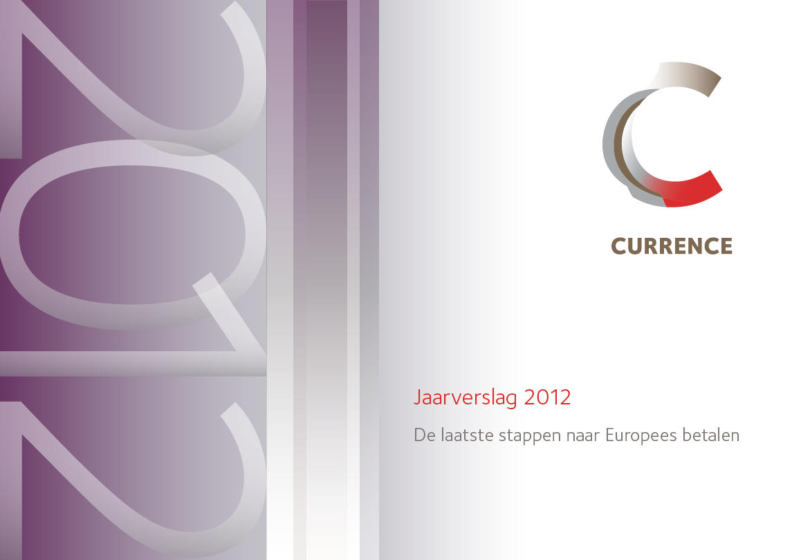 Omslag van het Currence jaarverslag 2012 met titel ‘De laatste stappen naar Europees betalen’ en het Currence-logo in een strak grafisch ontwerp.